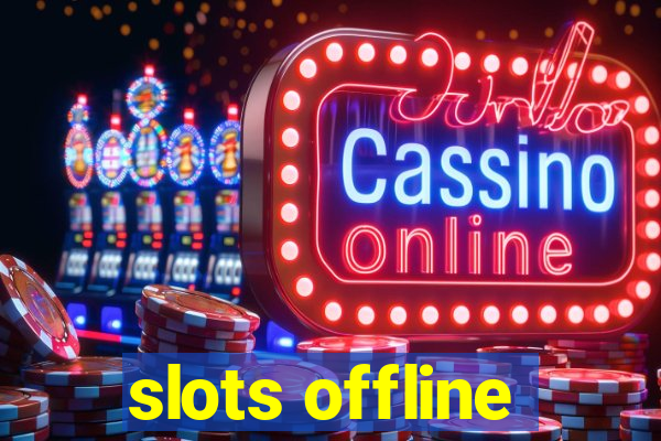 slots offline