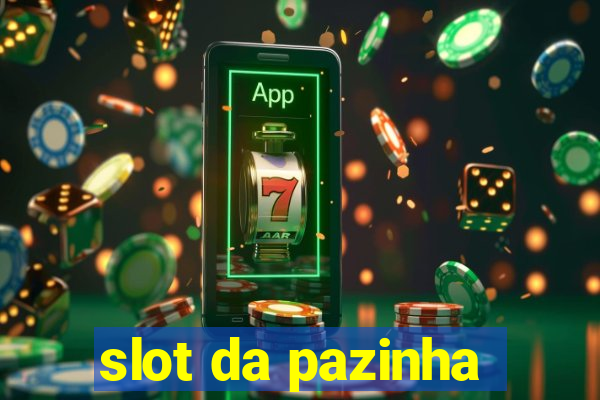 slot da pazinha