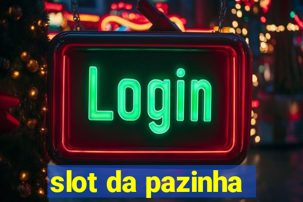 slot da pazinha