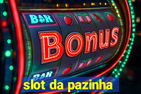 slot da pazinha