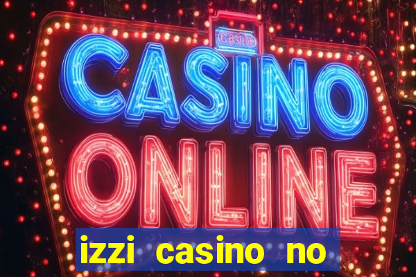 izzi casino no deposit bonus