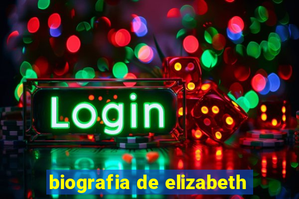 biografia de elizabeth