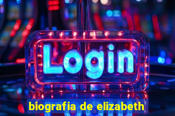 biografia de elizabeth