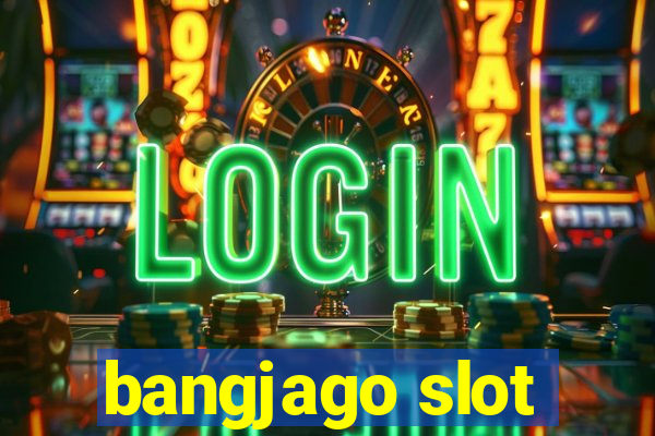 bangjago slot