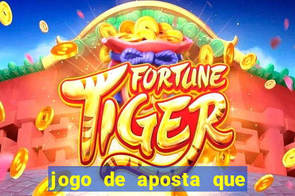 jogo de aposta que ganha dinheiro