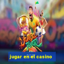 jugar en el casino