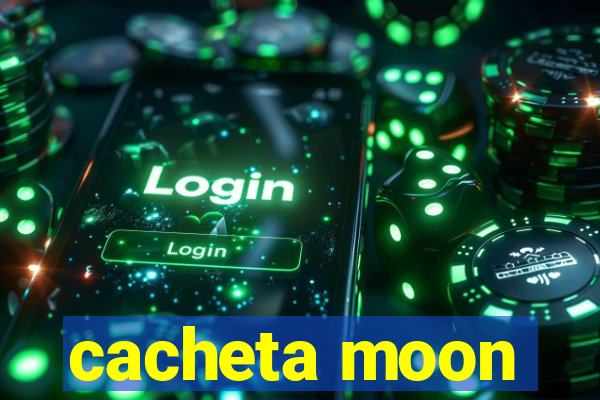 cacheta moon