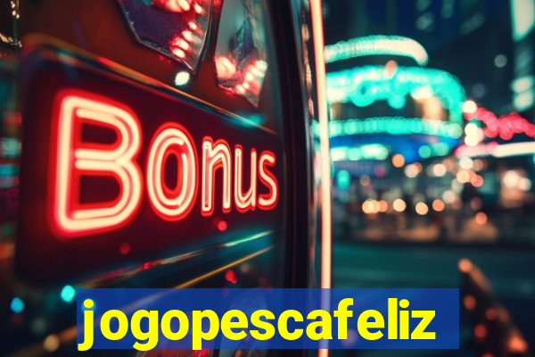 jogopescafeliz