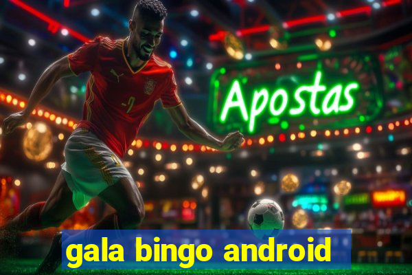 gala bingo android