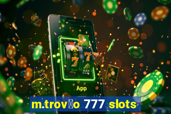 m.trov茫o 777 slots