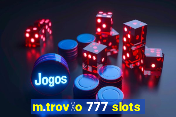 m.trov茫o 777 slots