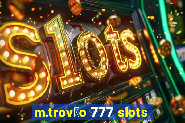 m.trov茫o 777 slots