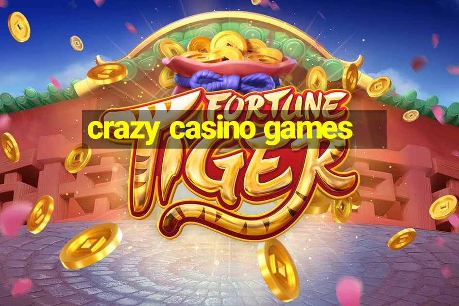 crazy casino games