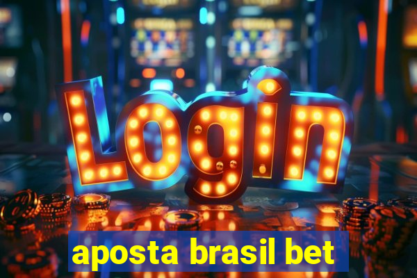 aposta brasil bet