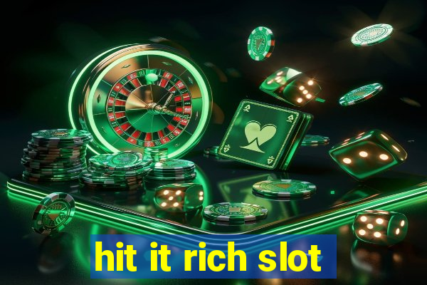 hit it rich slot