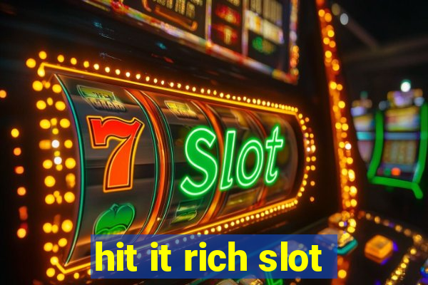 hit it rich slot