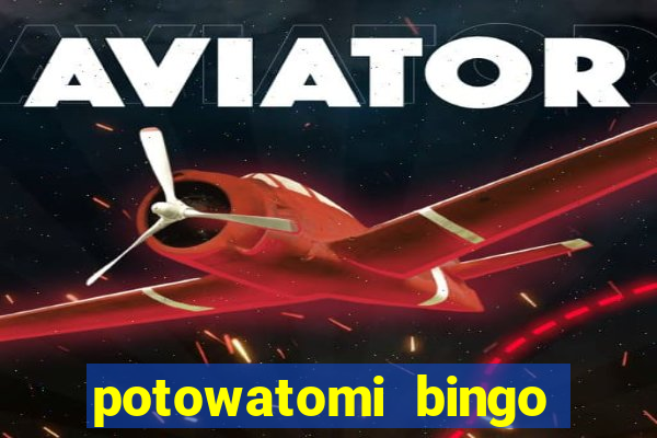 potowatomi bingo and casino