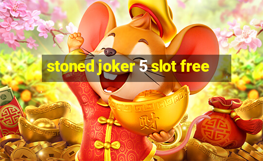 stoned joker 5 slot free