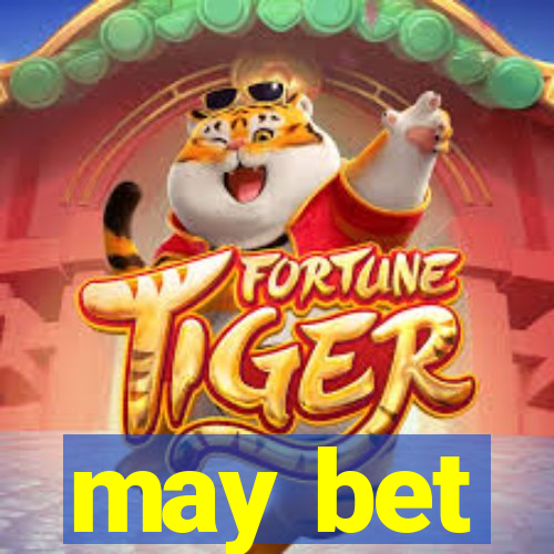 may bet