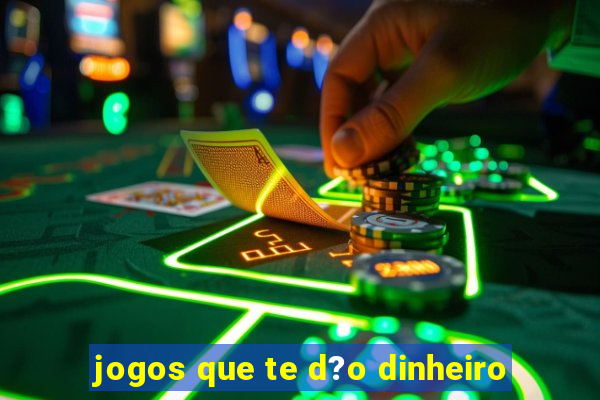 jogos que te d?o dinheiro