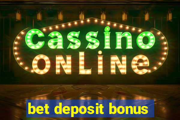 bet deposit bonus