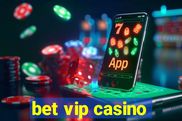 bet vip casino