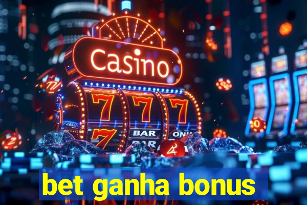 bet ganha bonus