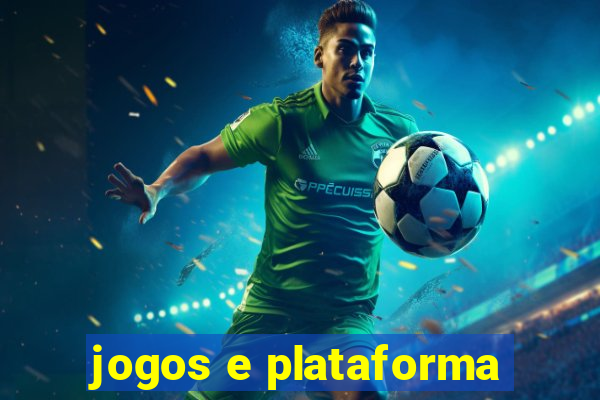 jogos e plataforma