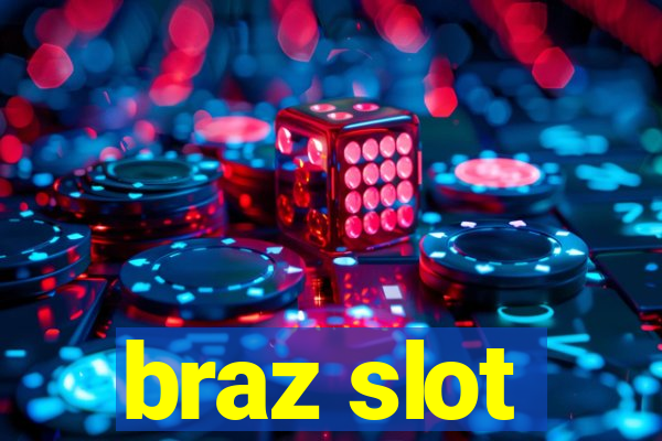 braz slot