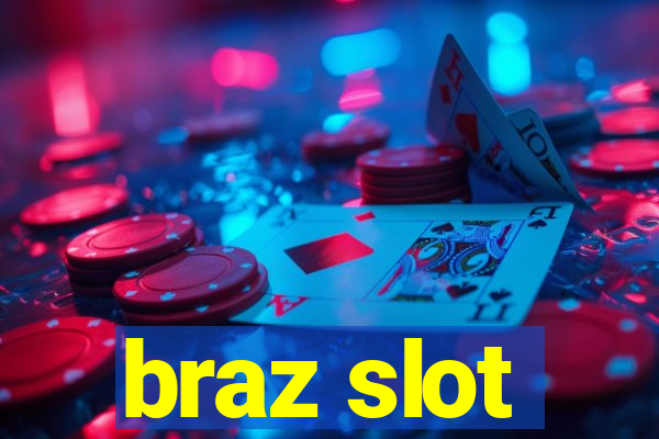 braz slot