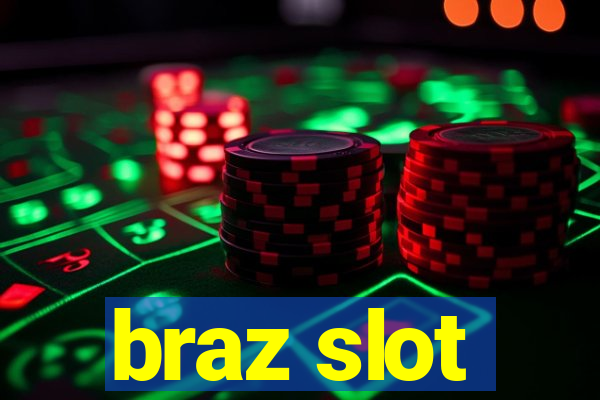 braz slot