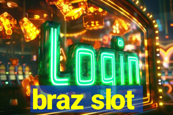 braz slot