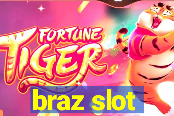 braz slot