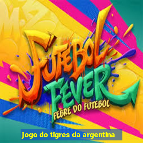 jogo do tigres da argentina