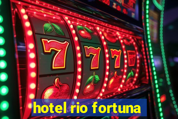 hotel rio fortuna