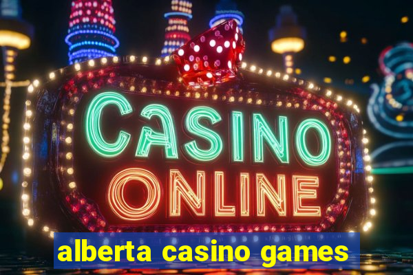 alberta casino games