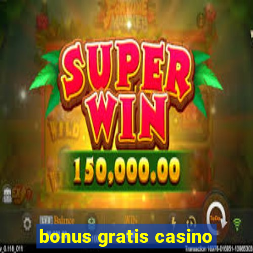 bonus gratis casino