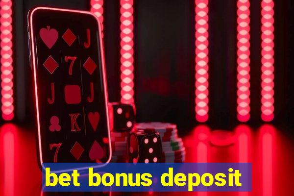 bet bonus deposit