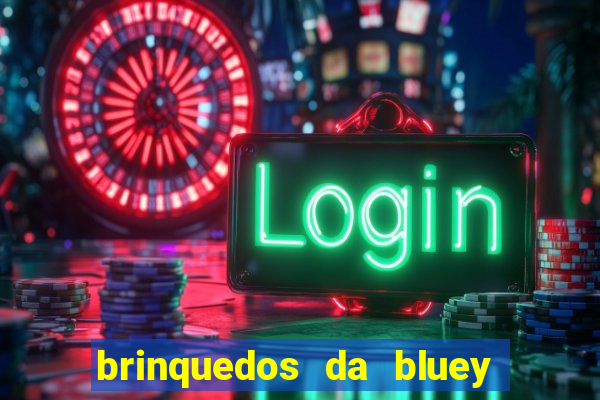 brinquedos da bluey e bingo