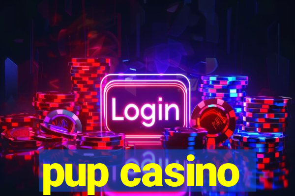 pup casino