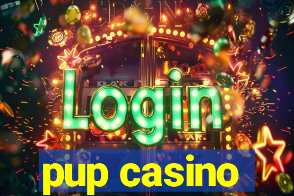 pup casino