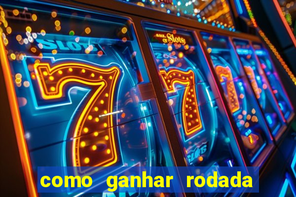 como ganhar rodada gratis no fortune tiger