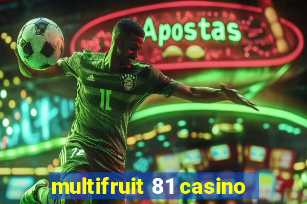 multifruit 81 casino