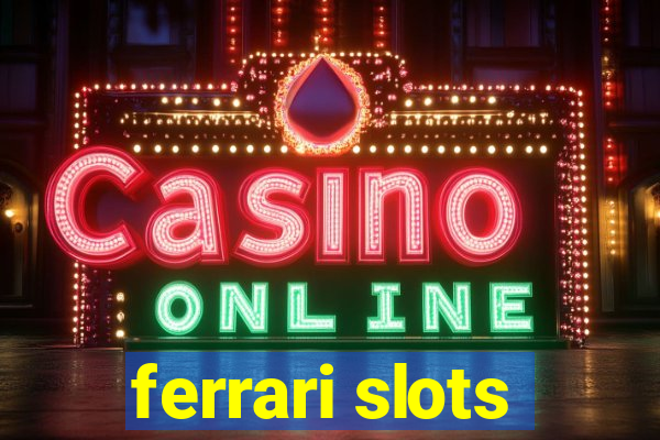 ferrari slots