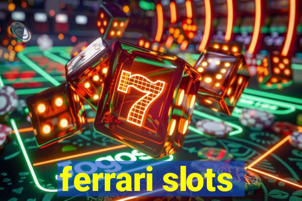 ferrari slots