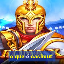 o que é cashout