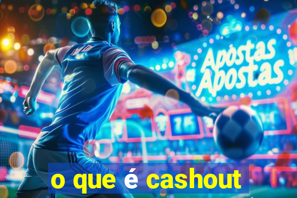 o que é cashout