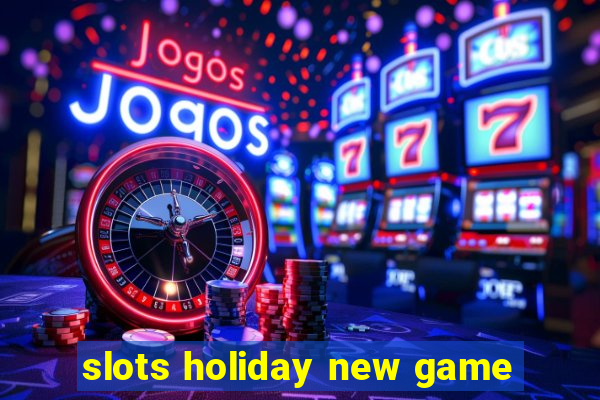 slots holiday new game