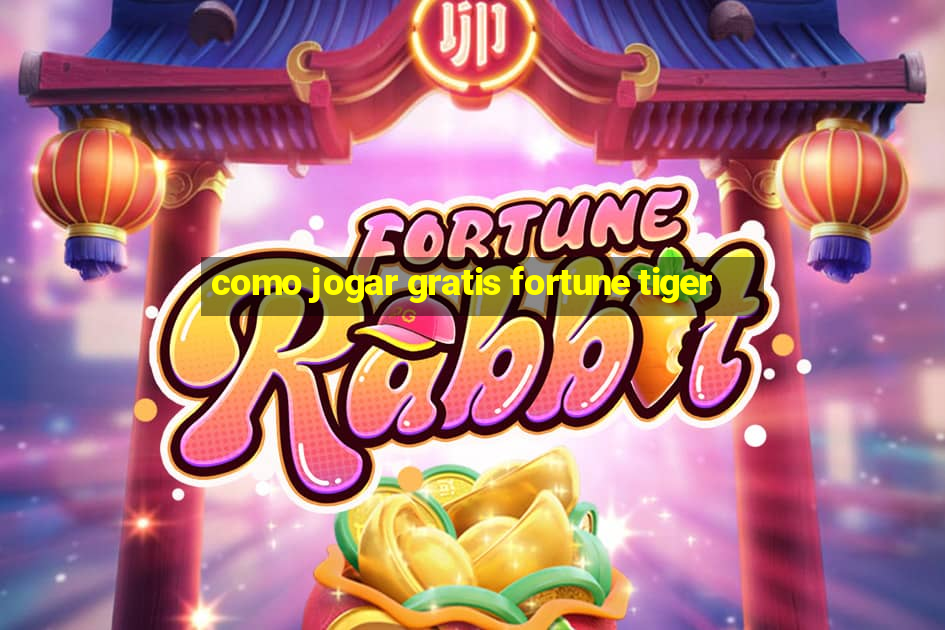 como jogar gratis fortune tiger