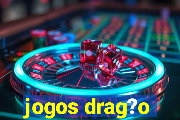 jogos drag?o